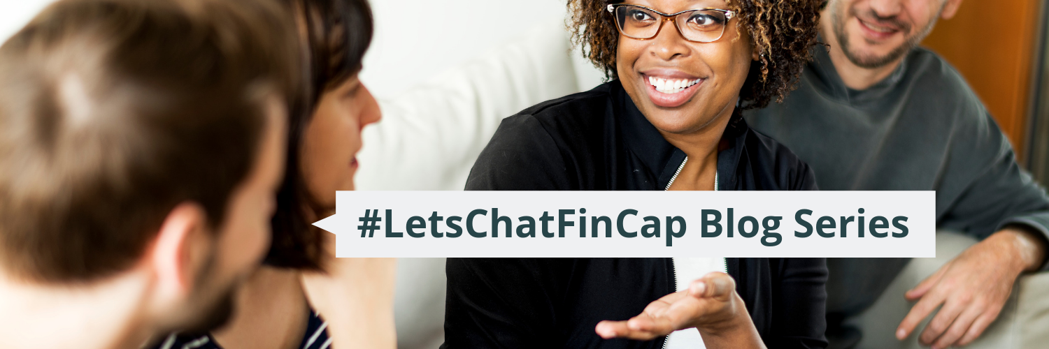 fincapblogs Let's Chat FinCap Blog Series